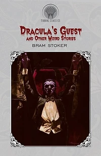 Dracula's Guest And Other Weird Stories