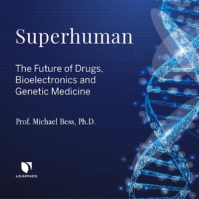 Superhuman: The Future of Drugs, Bioelectronics