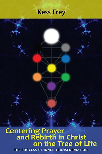 Centering Prayer and Rebirth in Christ on the Tree of Life: The Process of Inner Transformation