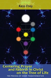 Centering Prayer and Rebirth in Christ on the Tree of Life: The Process of Inner Transformation