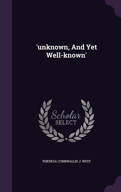 'unknown, And Yet Well-known'
