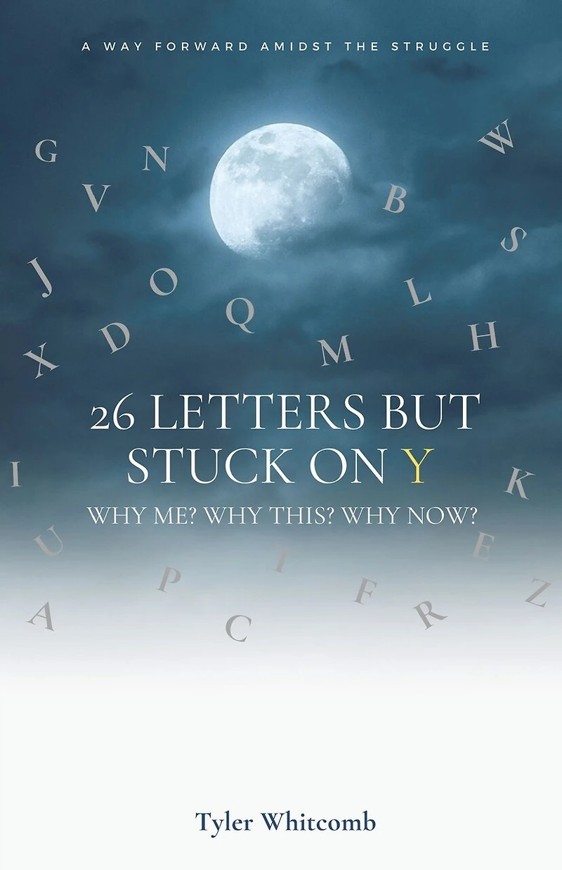 26 Letters but Stuck on Y: Why me? this? now? A Way Forward Amidst the Struggle