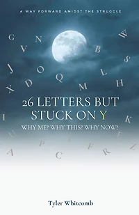 26 Letters but Stuck on Y: Why me? this? now? A Way Forward Amidst the Struggle