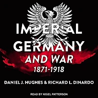 Imperial Germany and War, 1871-1918 Lib/E