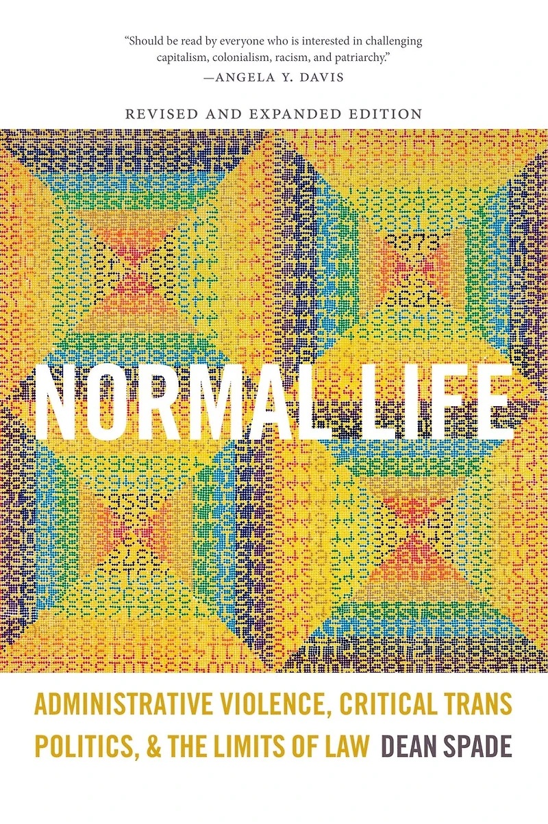 Normal Life: Administrative Violence, Critical Trans Politics, And The Limits Of Law
