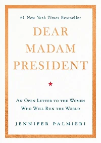 Dear Madam President: An Open Letter To The Women Who Will Run World