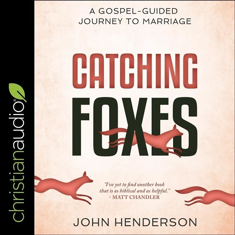 Catching Foxes: A Gospel-guided Journey To Marriage