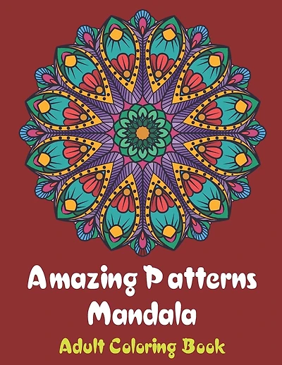Amazing Patterns Mandala Adult Coloring Book: Coloring books for adults fantastic geometric mandala Stress Relieving Patterns Paperback for men and woman 101 PAGE