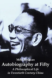 Autobiography At Fifty: A Philosophical Life In Twentieth Century China