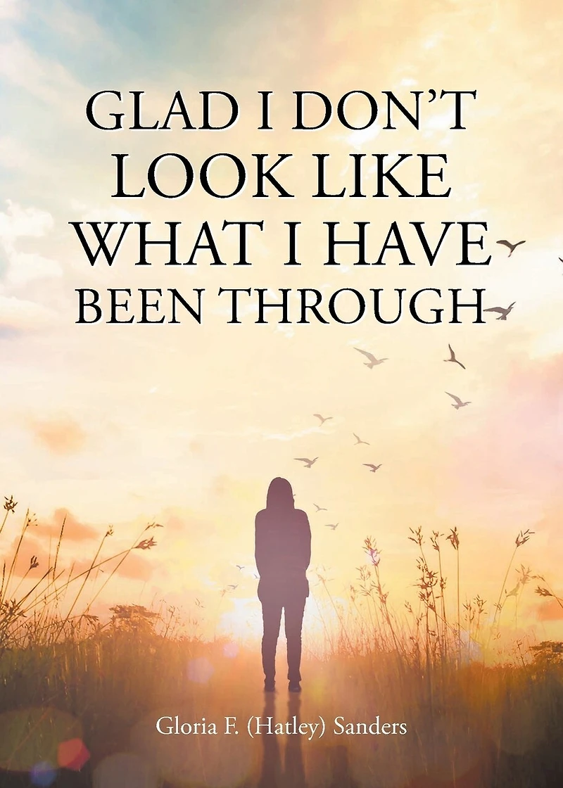 Glad I Don't Look Like What Have Been Through