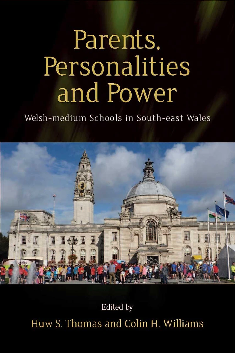 Parents, Personalities and Power: Welsh-medium Schools South-east Wales