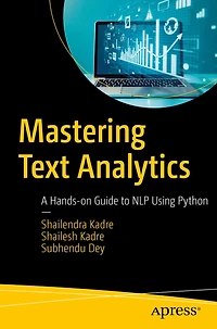 Mastering Text Analytics: A Hands-on Guide to NLP Using Python