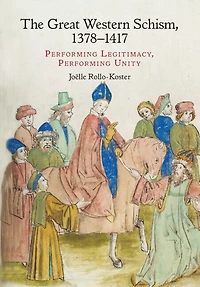 The Great Western Schism, 1378–1417: Performing Legitimacy, Performing Unity
