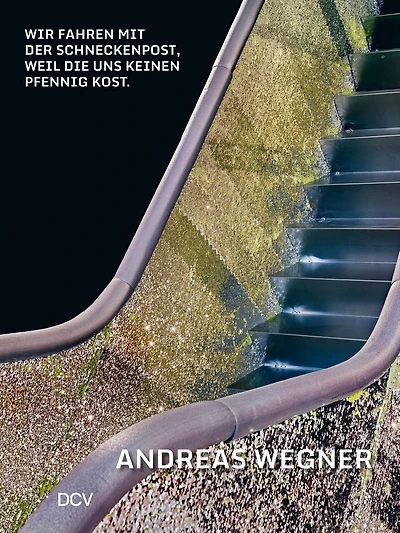 Andreas Wegner: Wir fahren mit der Schneckenpost, weil sie uns keinen Pfennig kost