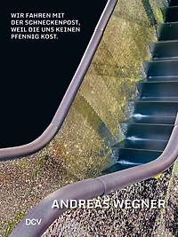 Andreas Wegner: Wir fahren mit der Schneckenpost, weil sie uns keinen Pfennig kost