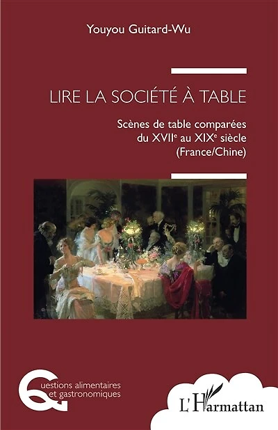 Lire la société à table: Scènes de table comparées du XVIIe au XIXe siècle (France/Chine)