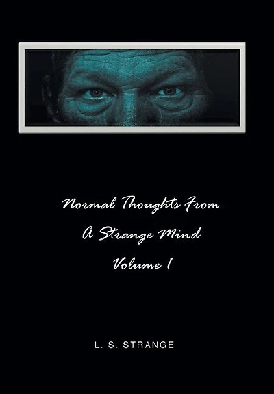 Normal Thoughts from a Strange Mind: Volume I