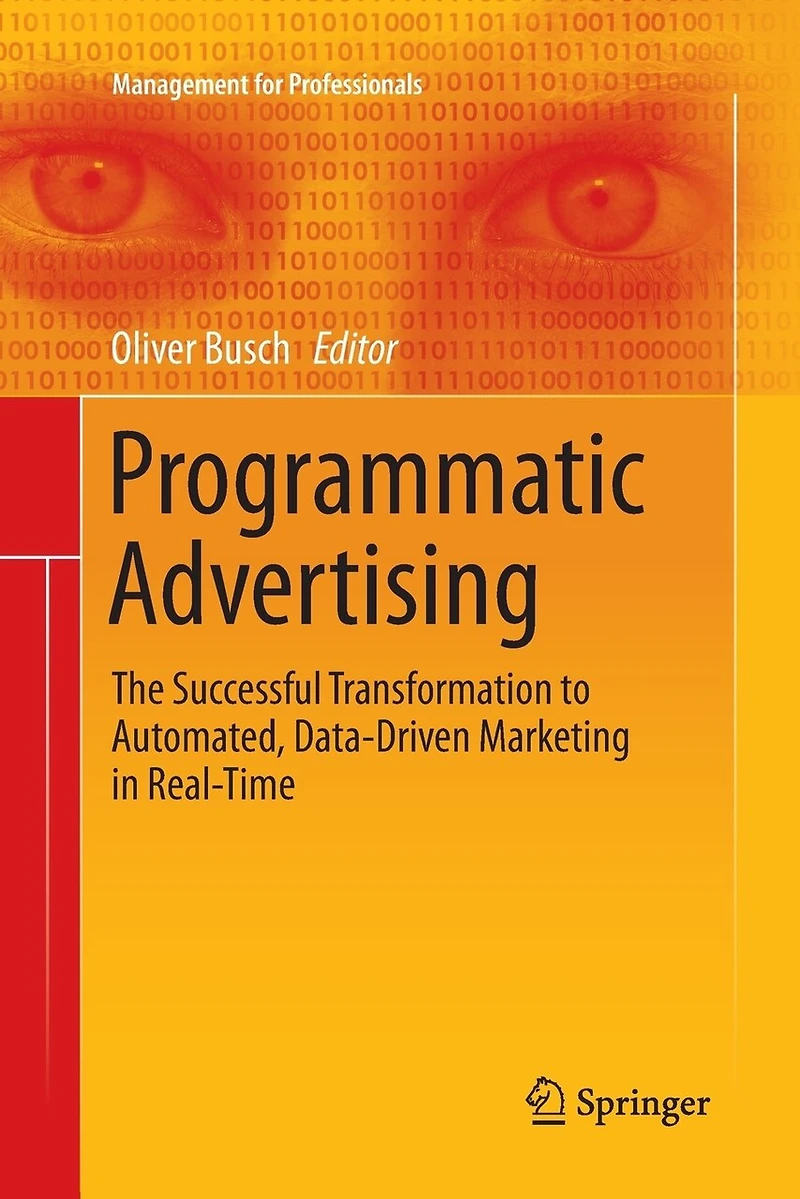 Programmatic Advertising: The Successful Transformation To Automated, Data-driven Marketing Real-time