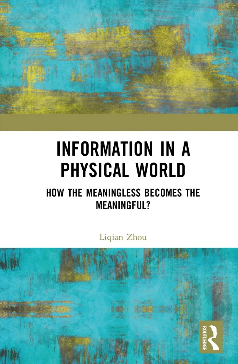 Information a Physical World: How the Meaningless Becomes Meaningful?