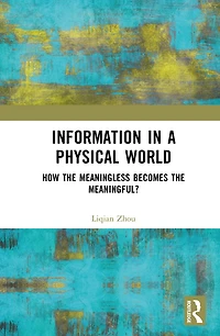 Information a Physical World: How the Meaningless Becomes Meaningful?