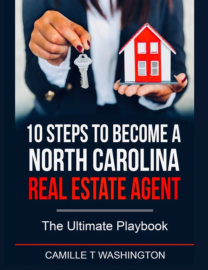 10 Steps to Become a North Carolina Real Estate Agent: The Ultimate Playbook