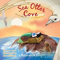 Sea Otter Cove: A Stress Management Story for Children Introducing Diaphragmatic Breathing to Lower Anxiety, Contro
