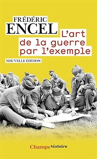 L' art de la guerre par l'exemple: stratèges et batailles