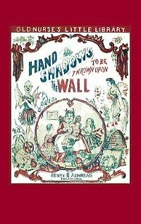 Hand Shadows To Be Thrown Upon The Wall