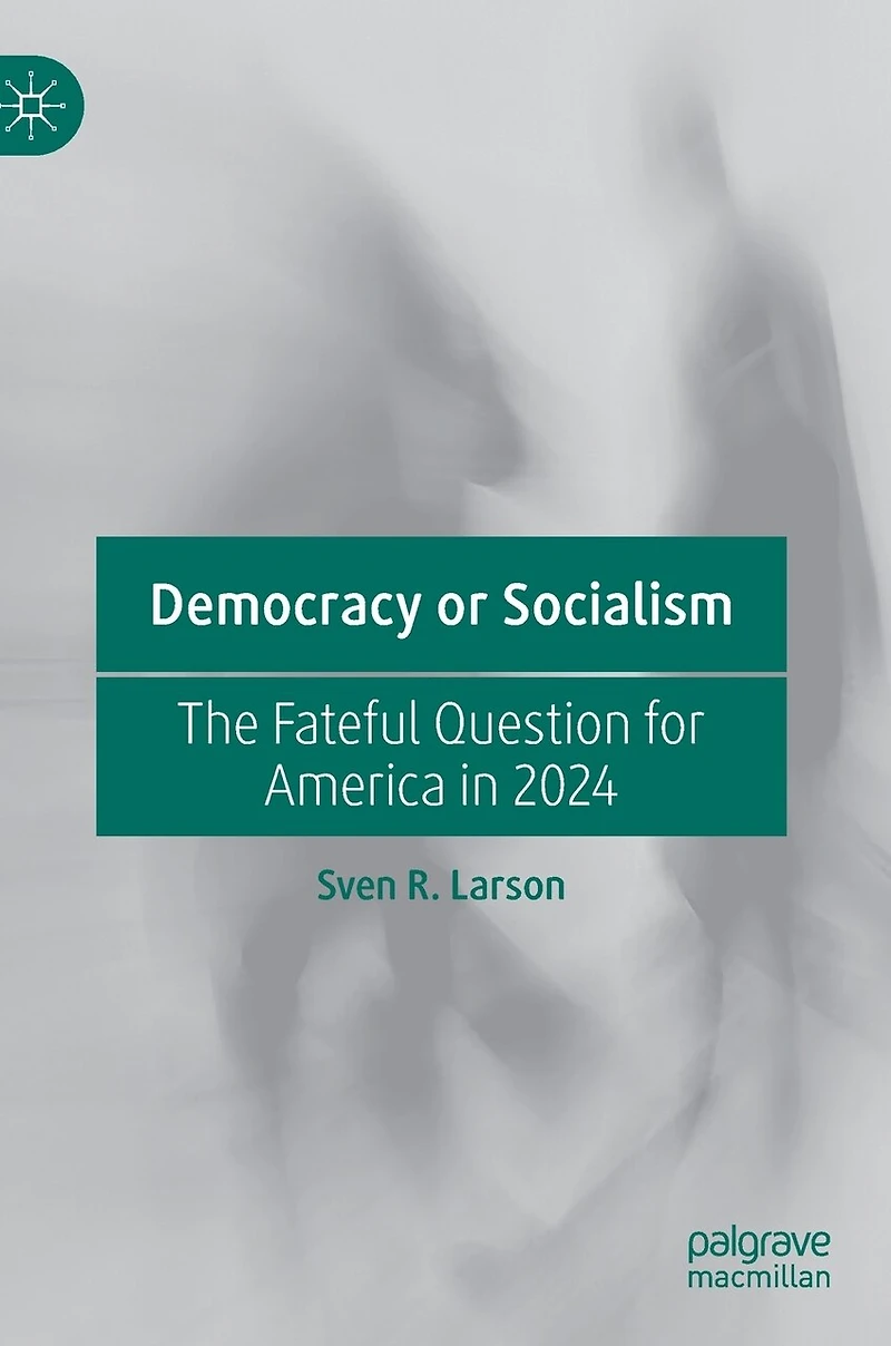 Democracy or Socialism: The Fateful Question for America 2024