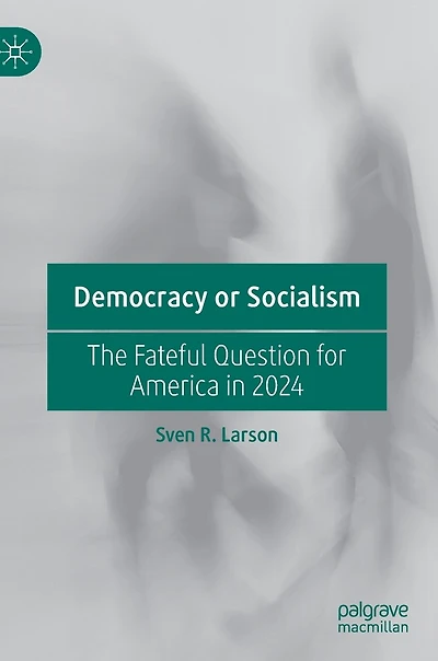 Democracy or Socialism: The Fateful Question for America 2024