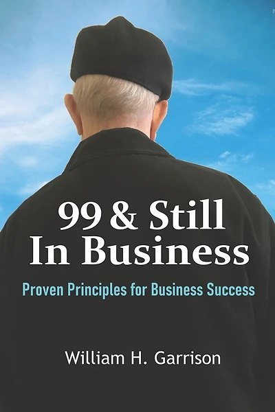 99 And Still In Business: Proven Principles for Business Success