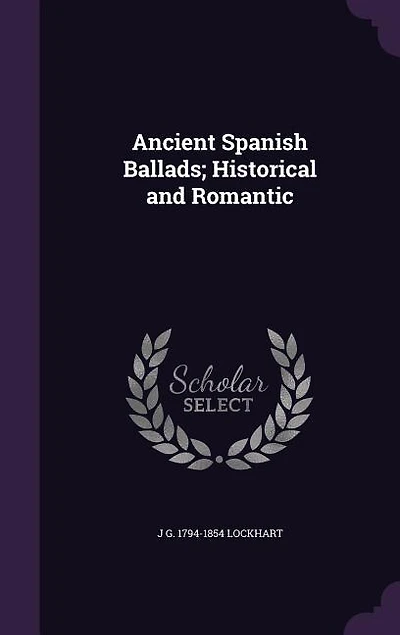 Ancient Spanish Ballads; Historical and Romantic