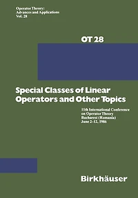 Special Classes of Linear Operators and Other Topics: 11th International Conference on Operator Theory Bucharest (Romania) June 2-12, 1986