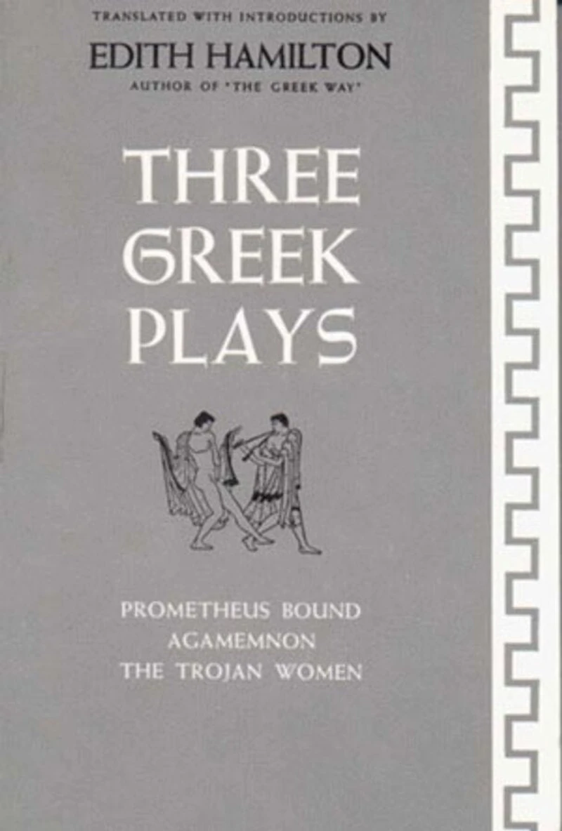 Three Greek Plays: Trojan Women Of Euripides Prometheus Bound Agamemnon Aeschulus