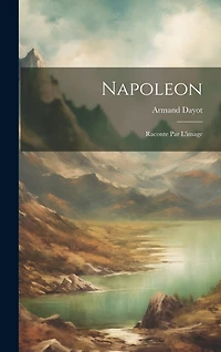 Napoleon: Raconte Par L'image