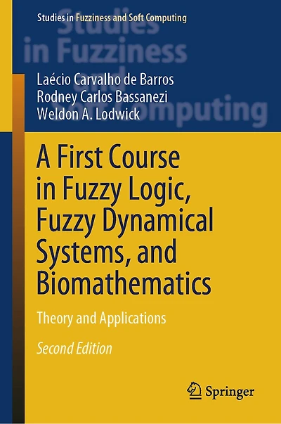 A First Course Fuzzy Logic, Dynamical Systems, and Biomathematics: Theory Applications