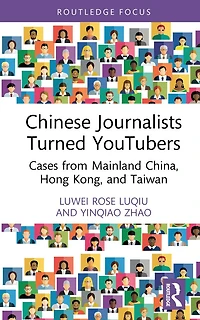 Chinese Journalists Turned YouTubers: Cases from Mainland China, Hong Kong, and Taiwan