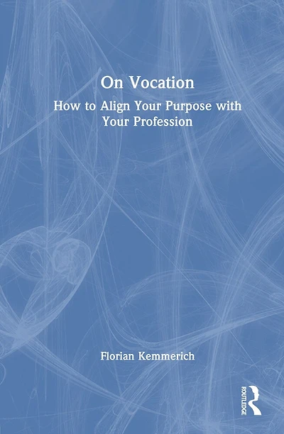 On Vocation: How to Align Your Purpose with Profession