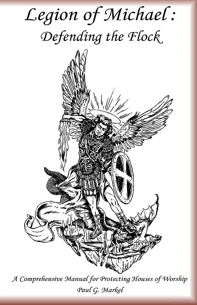 Legion of Michael: Defending the Flock: A Comprehensive Manual for Protecting Houses of Worship