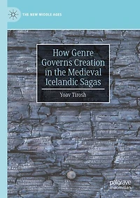 How Genre Governs Creation the Medieval Icelandic Sagas