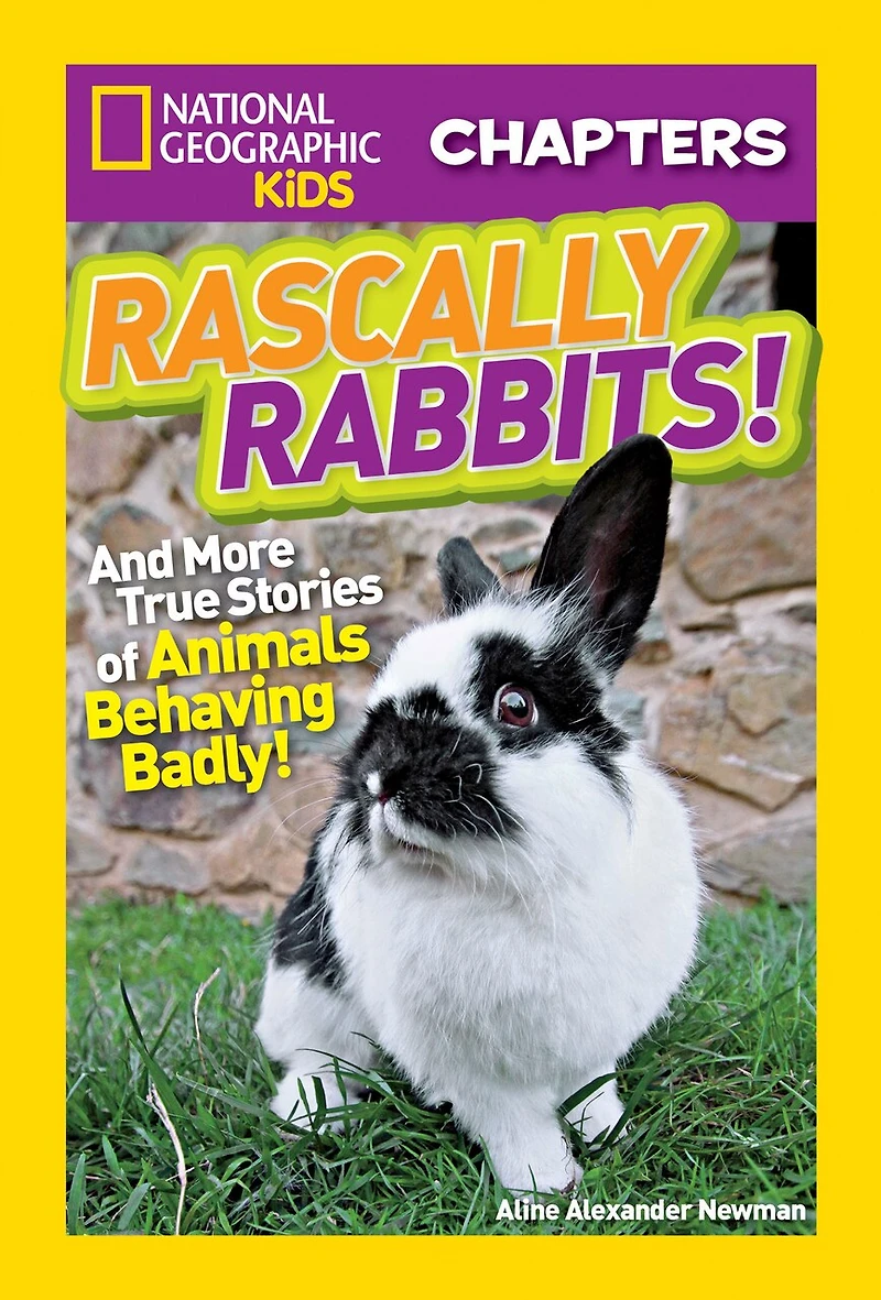 National Geographic Kids Chapters: Rascally Rabbits!: And More True Stories Of Animals Behaving Badly