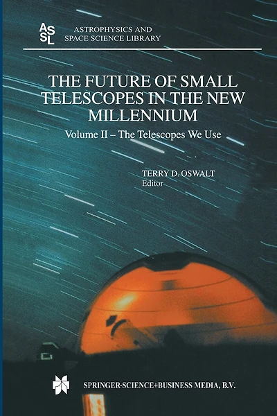 The Future of Small Telescopes in the New Millennium: Volume I - Perceptions, Productivities, and Policies Volume II - The Telescopes We Use Volume III - Science in the Shadows of Giants