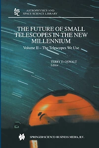 The Future of Small Telescopes in the New Millennium: Volume I - Perceptions, Productivities, and Policies Volume II - The Telescopes We Use Volume III - Science in the Shadows of Giants
