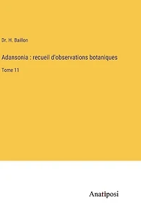 Adansonia: recueil d'observations botaniques: Tome 11