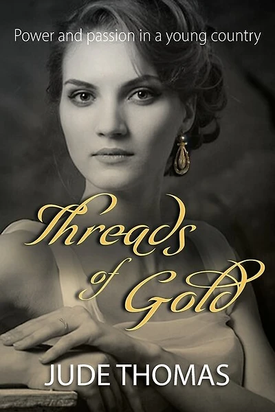 Threads of Gold: Power and passion in a young country