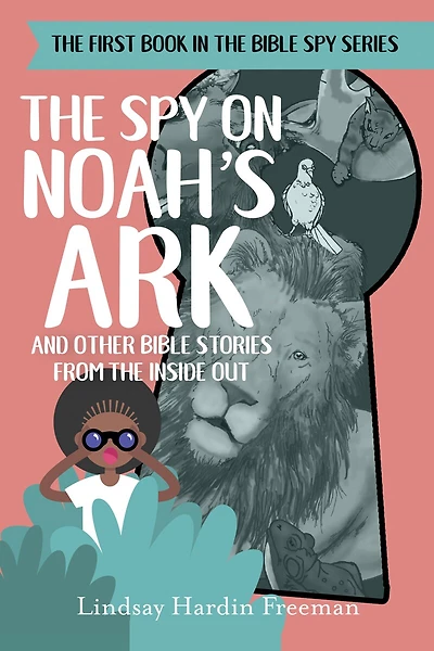 The Spy On Noah's Ark: And Other Bible Stories From The Inside Out