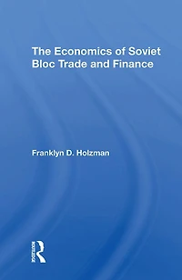 The Economics Of Soviet Bloc Trade And Finance