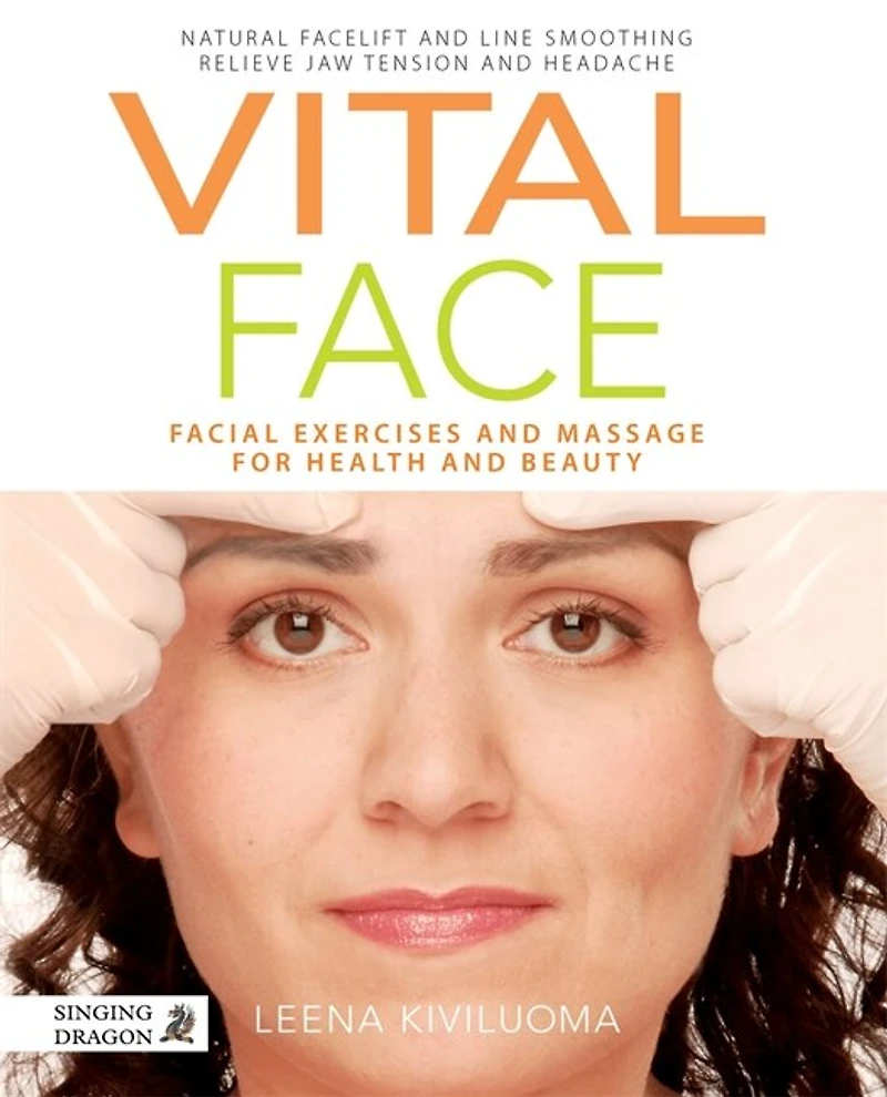 Vital Face: Facial Exercises and Massage for Health and Beauty