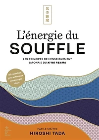 L' énergie du souffle: les principes de l'enseignement japonais ki no renma