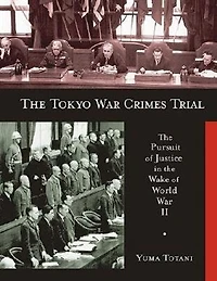 Tokyo War Crimes Trial: the Pursuit of Justice Wake World II